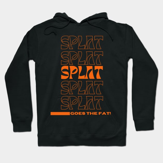 Splat Splat Splat Goes the Fat Orange Letters Hoodie by MalibuSun